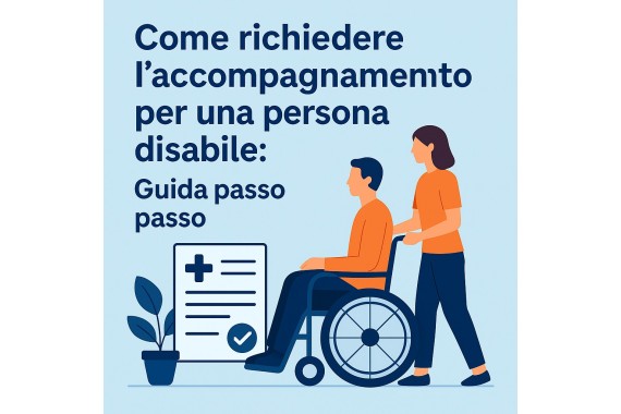 Come richiedere l'accompagnamento per una persona disabile: Guida passo passo